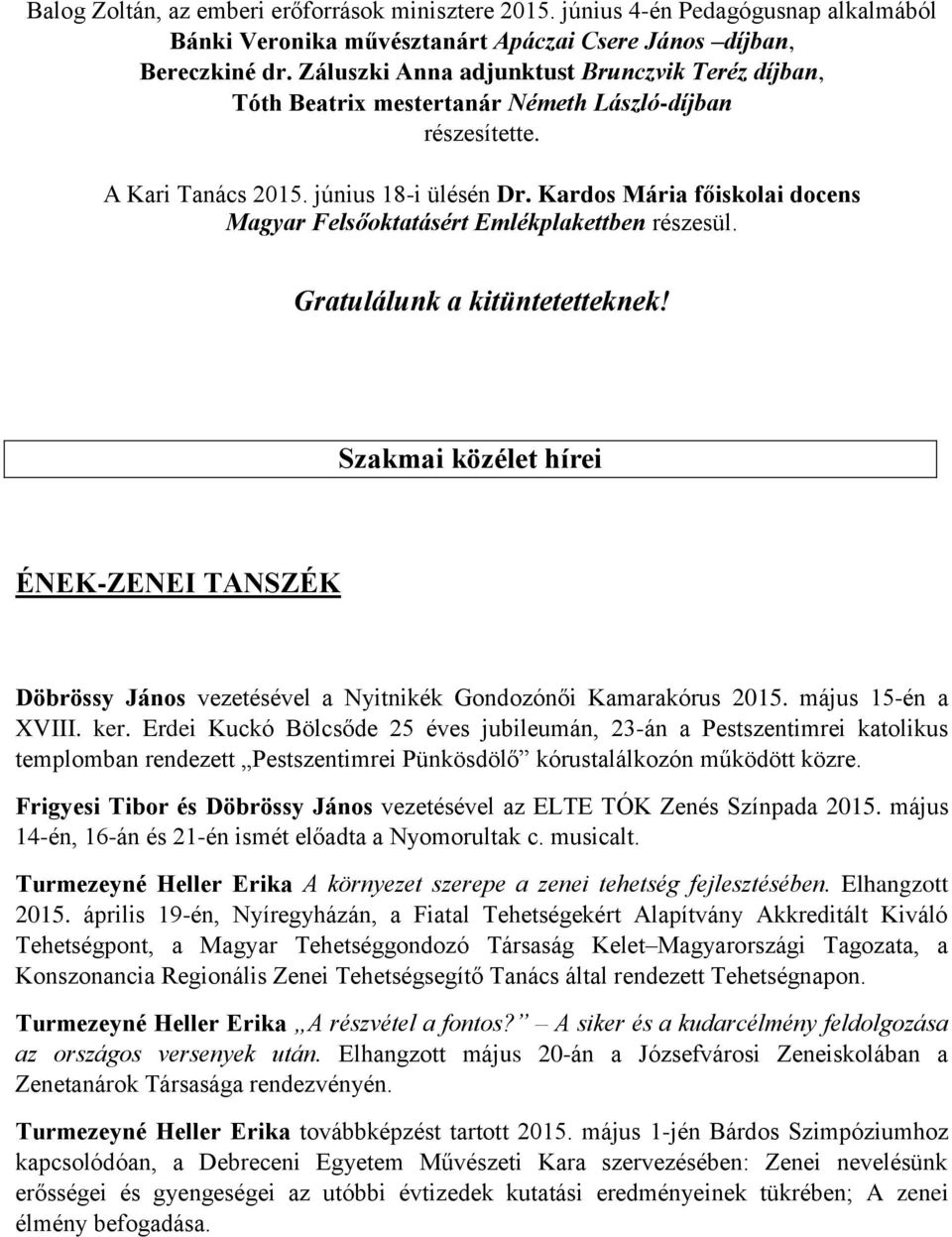 Kardos Mária főiskolai docens Magyar Felsőoktatásért Emlékplakettben részesül. Gratulálunk a kitüntetetteknek!