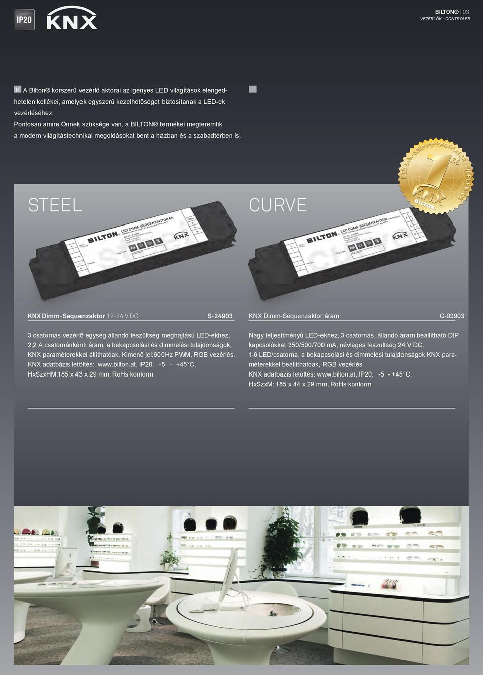 STeel CURVE KNX Dimm-Sequenzaktor 12-24 V DC S-24903 KNX Dimm-Sequenzaktor áram C-03903 3 csatornás vezérlõ egység állandó feszültség meghajtású LED-ekhez, 2,2 A csatornánkénti áram, a bekapcsolási