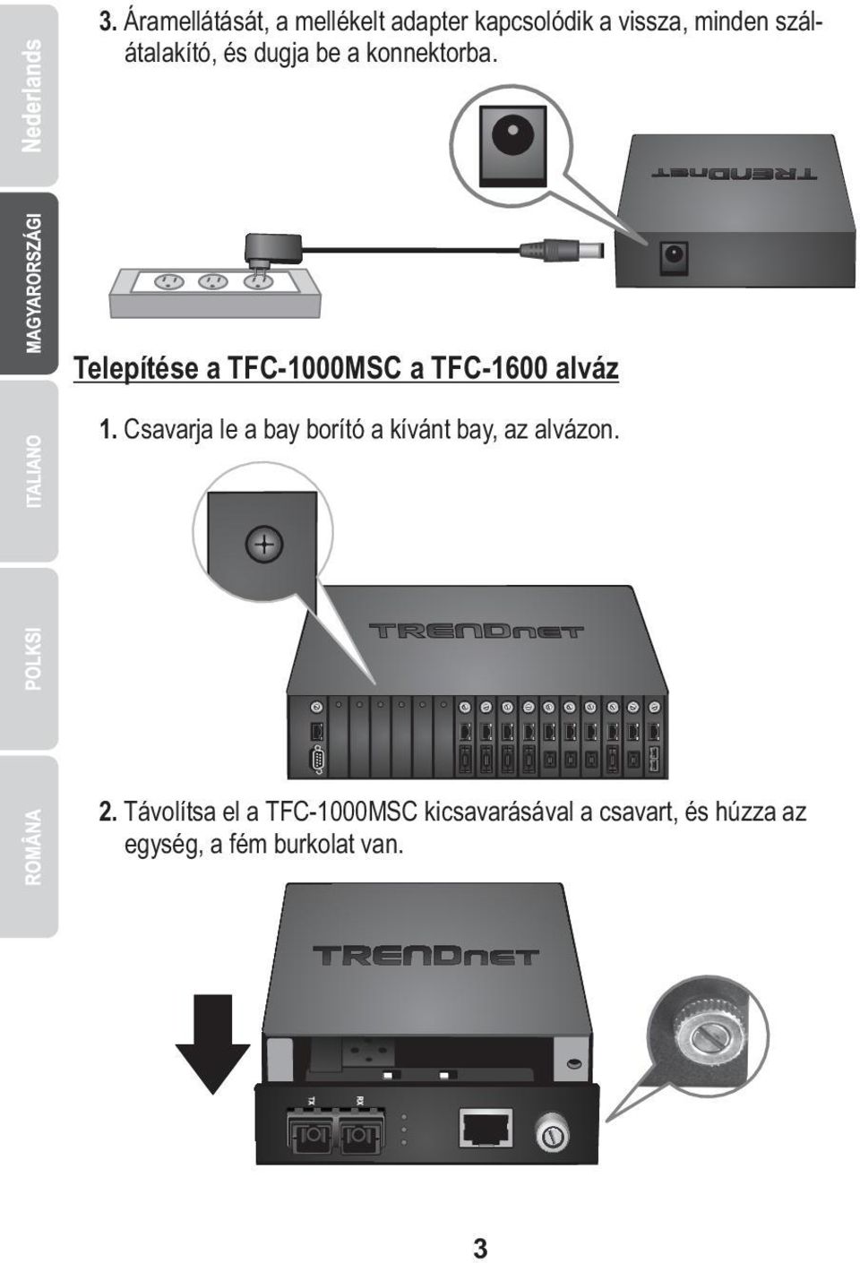 Telepítése a TFC-1000MSC a TFC-1600 alváz 1.