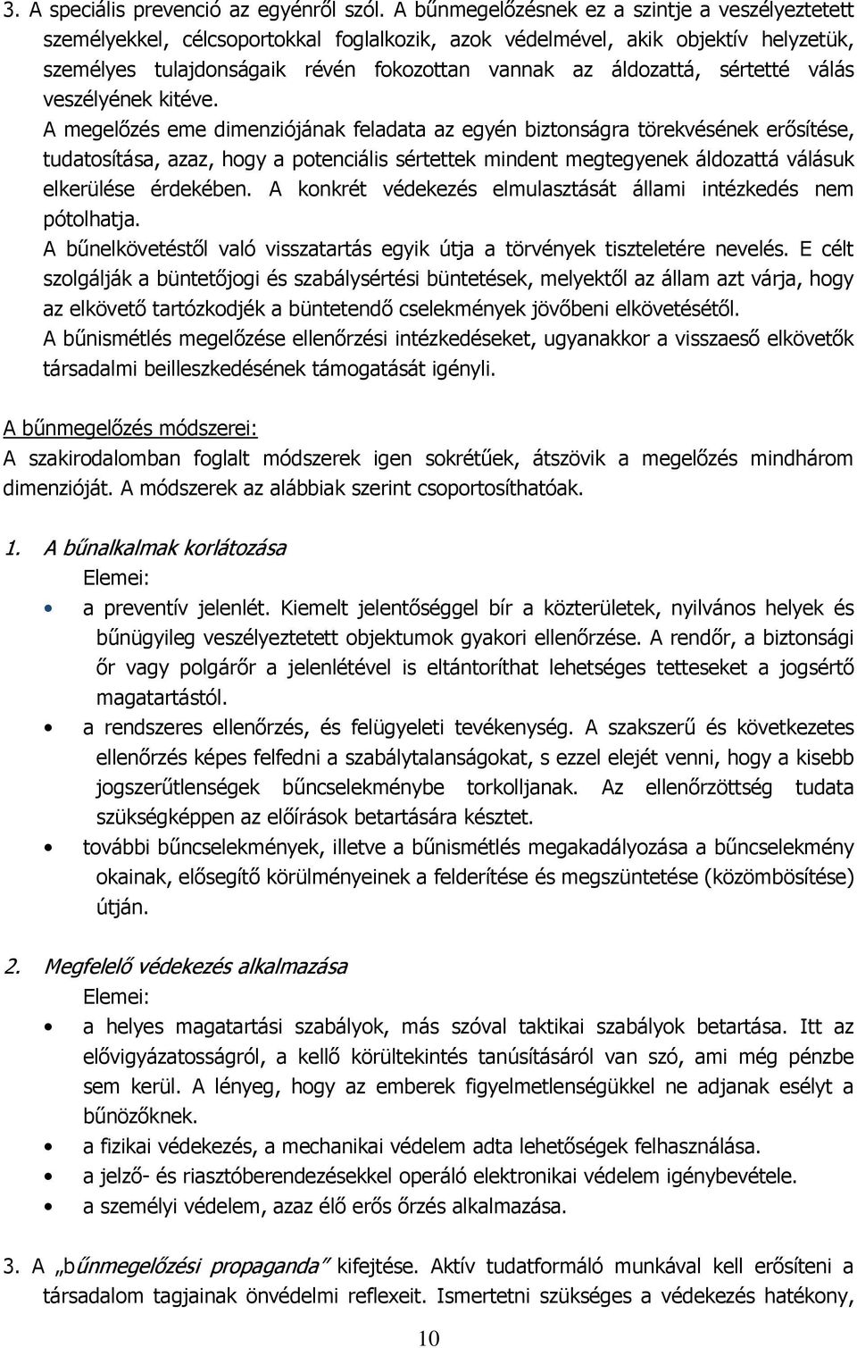 sértetté válás veszélyének kitéve.