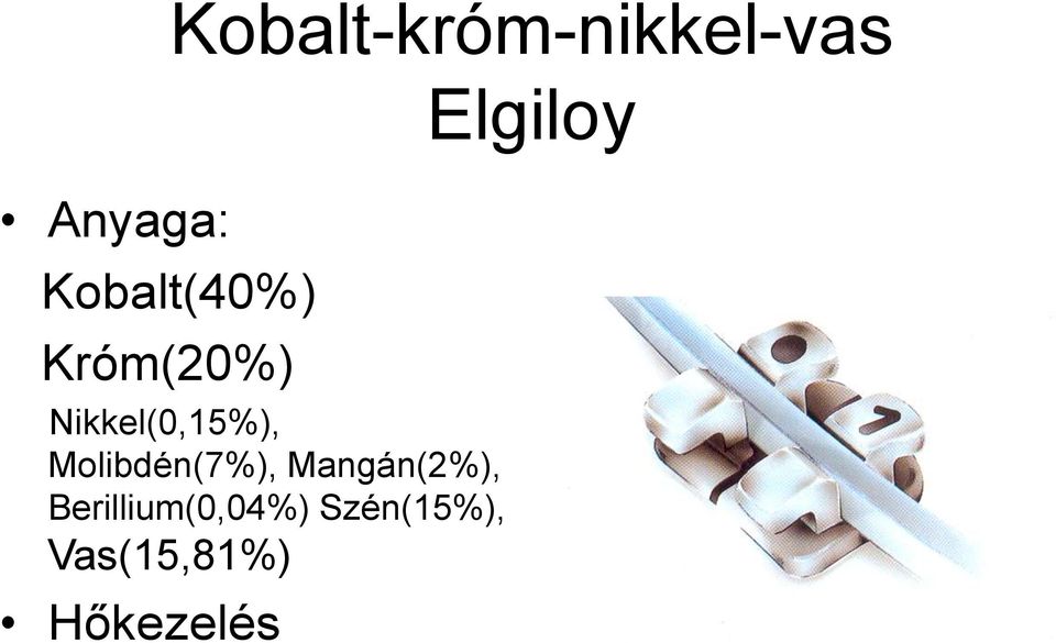 Molibdén(7%), Mangán(2%),