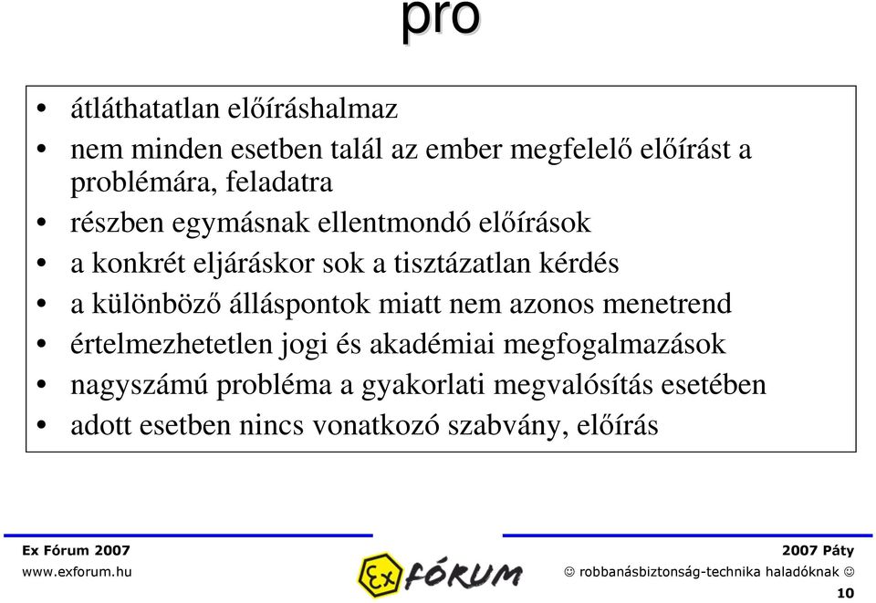 különböz álláspontok miatt nem azonos menetrend értelmezhetetlen jogi és akadémiai megfogalmazások