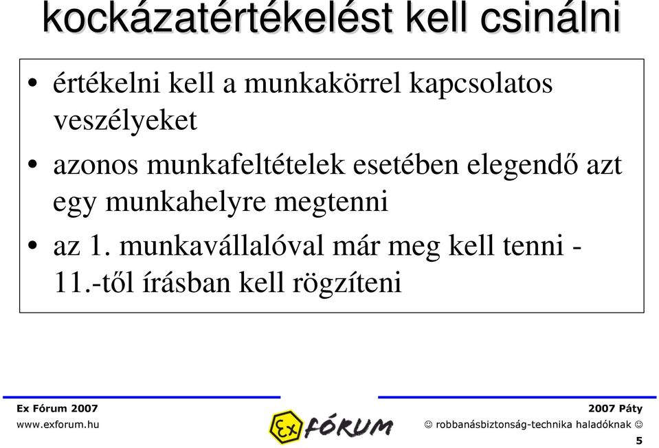 munkafeltételek esetében elegend azt egy munkahelyre