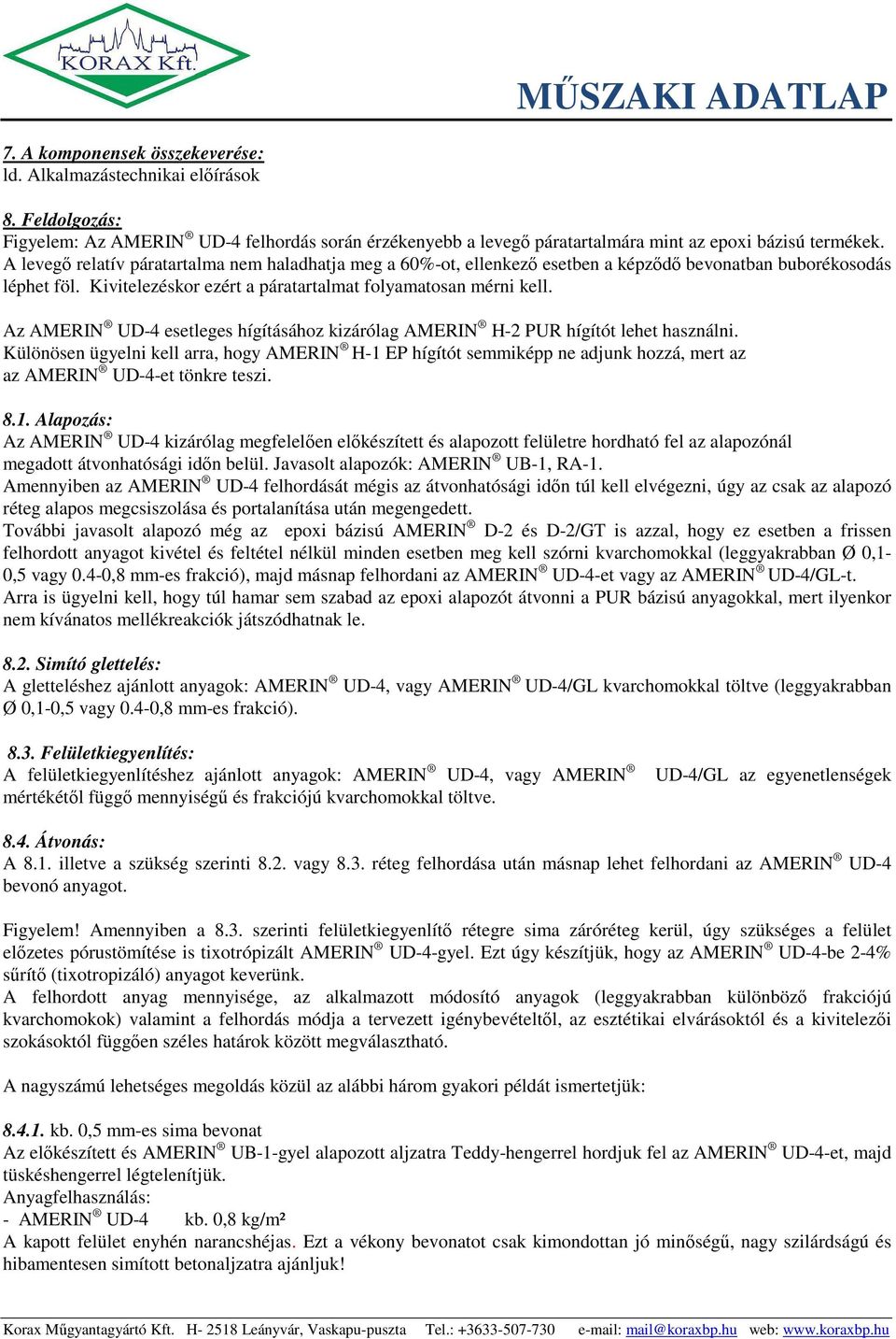 Az AMERIN UD-4 esetleges hígításához kizárólag AMERIN H-2 PUR hígítót lehet használni.