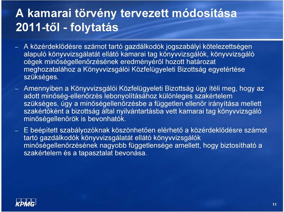 Amennyiben a Könyvvizsgálói Közfelügyeleti Bizottság úgy ítéli meg, hogy az adott minőség-ellenőrzés lebonyolításához különleges szakértelem szükséges, séges, úgy a minőségellenőrzésbe e ő ésbe a