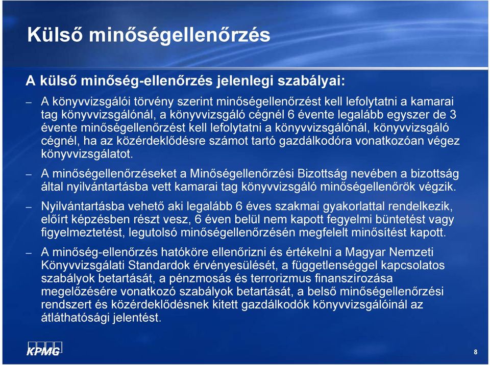 könyvvizsgálatot. A minőségellenőrzéseket a Minőségellenőrzési Bizottság nevében a bizottság által l nyilvántartásba tá vett kamarai tag könyvvizsgáló minőségellenőrök ő ő végzik.