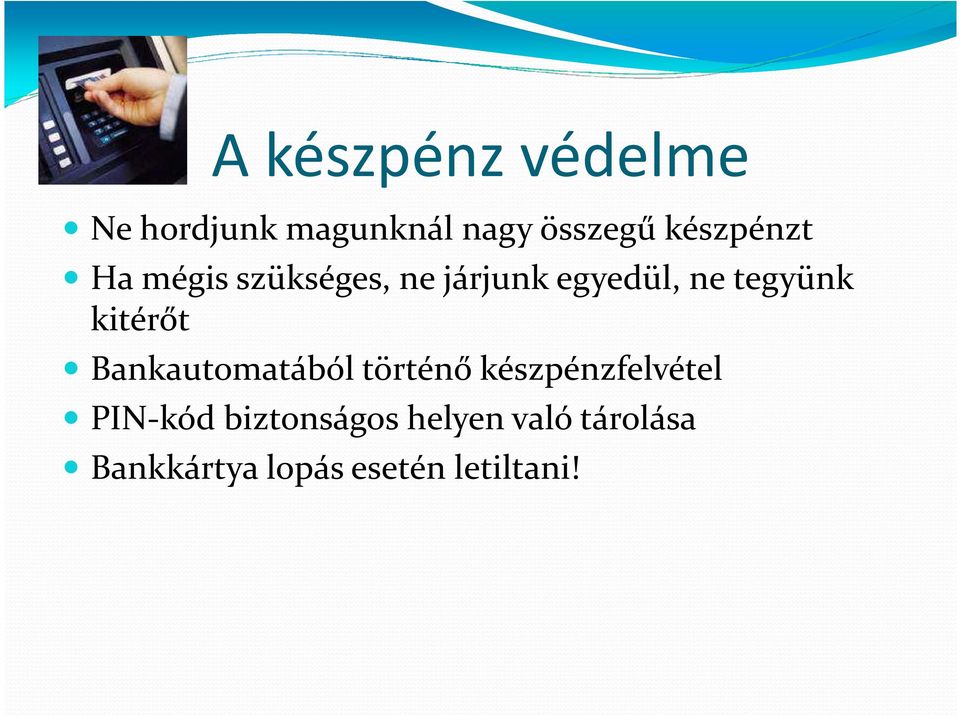 tegyünk kitérőt Bankautomatából történő készpénzfelvétel