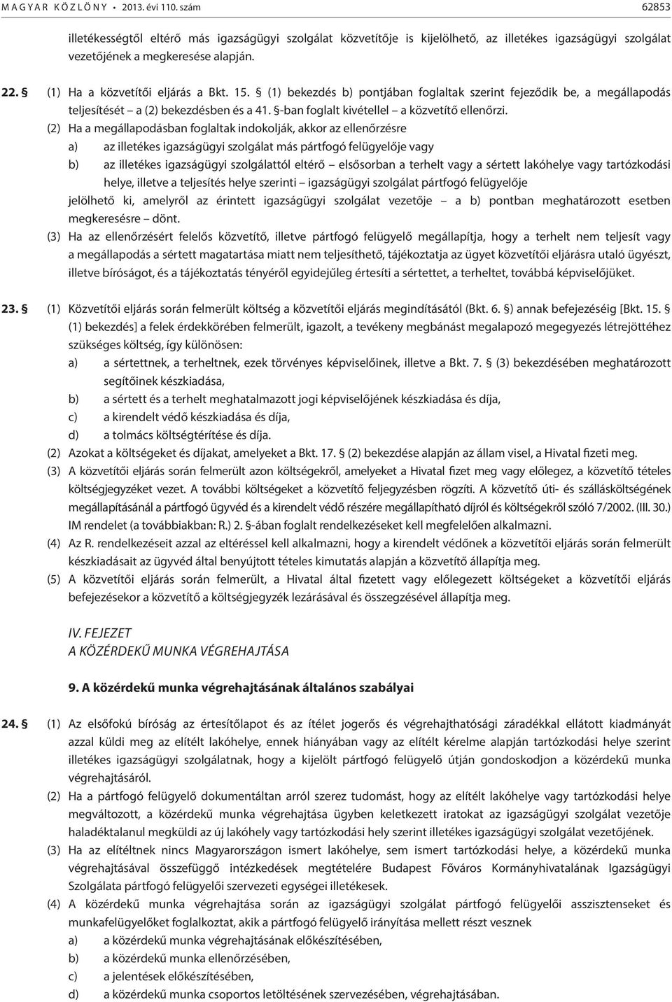 -ban foglalt kivétellel a közvetítő ellenőrzi.