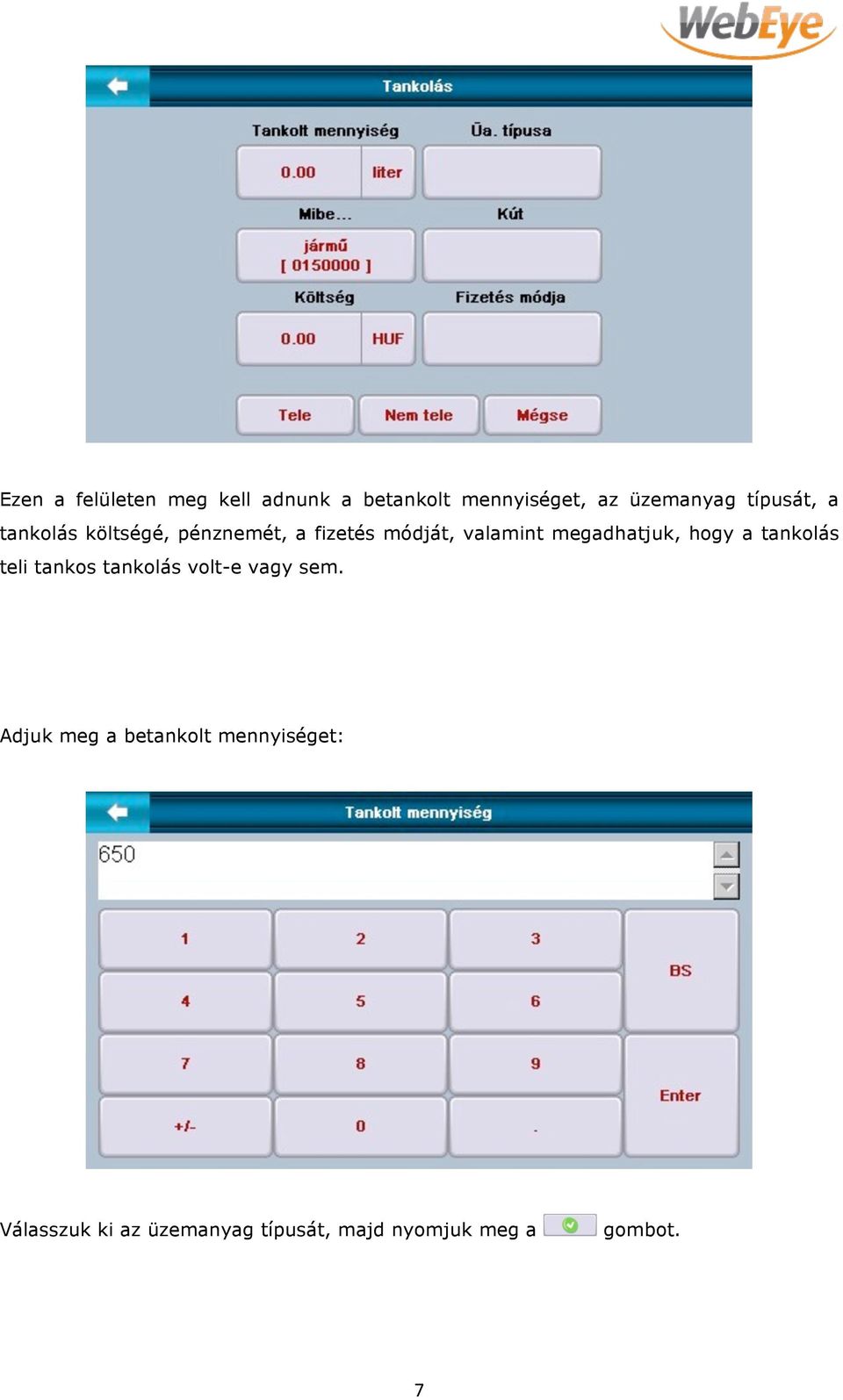 megadhatjuk, hogy a tankolás teli tankos tankolás volt-e vagy sem.