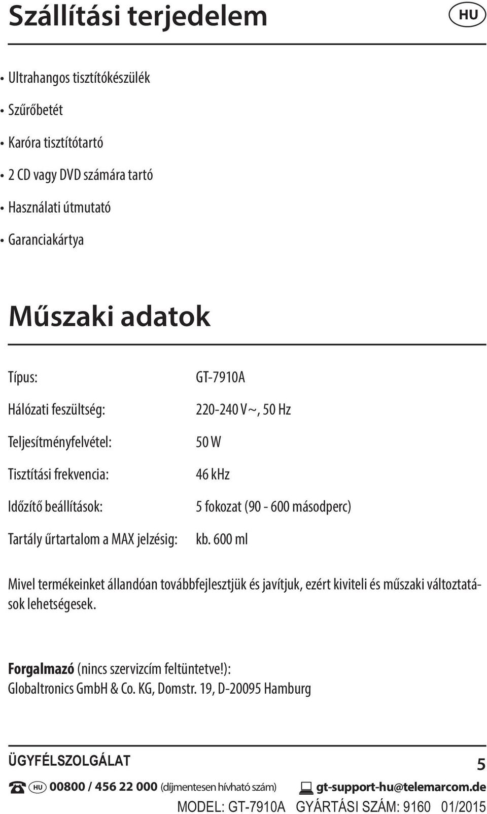 50 Hz 50 W 46 khz 5 fokozat (90-600 másodperc) kb.