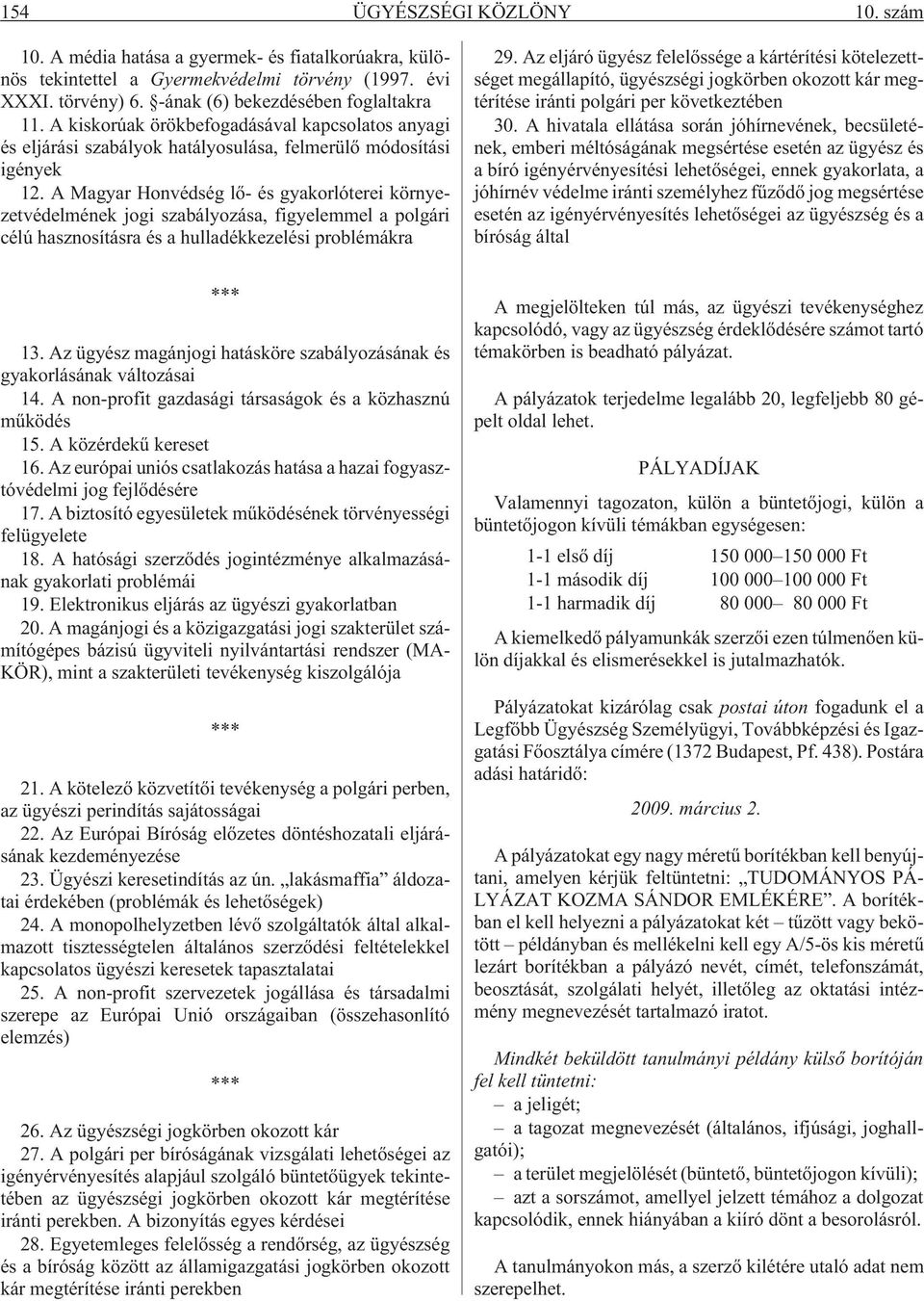 A Magyar Honvédség lõ- és gyakorlóterei környezetvédelmének jogi szabályozása, figyelemmel a polgári célú hasznosításra és a hulladékkezelési problémákra 29.