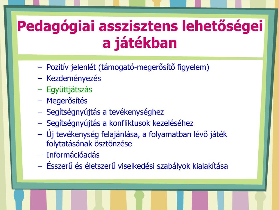 Segítségnyújtás a konfliktusok kezeléséhez Új tevékenység felajánlása, a folyamatban lévő