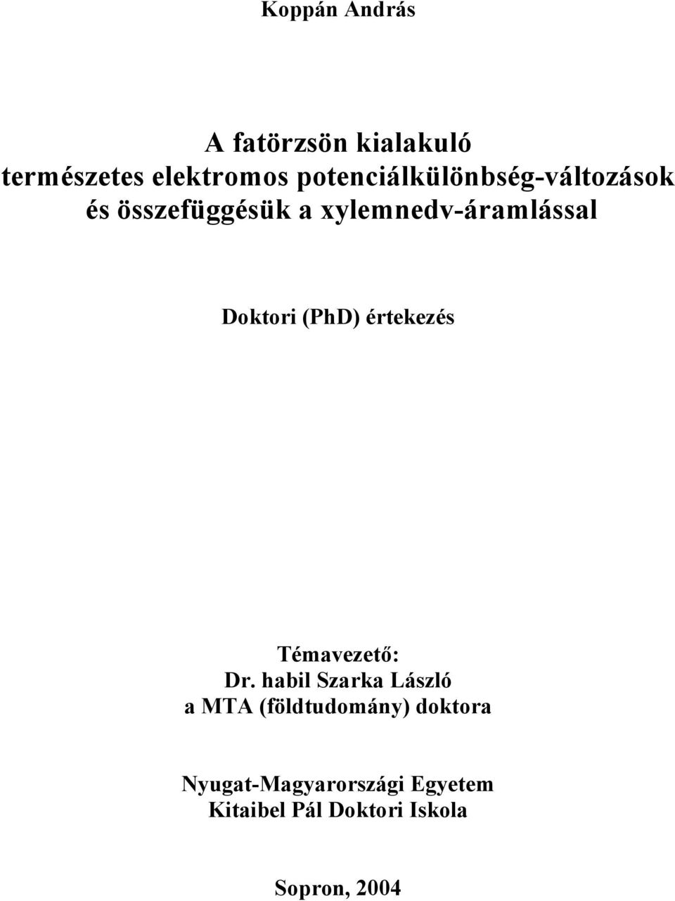 Doktori (PhD) értekezés Témavezető: Dr.