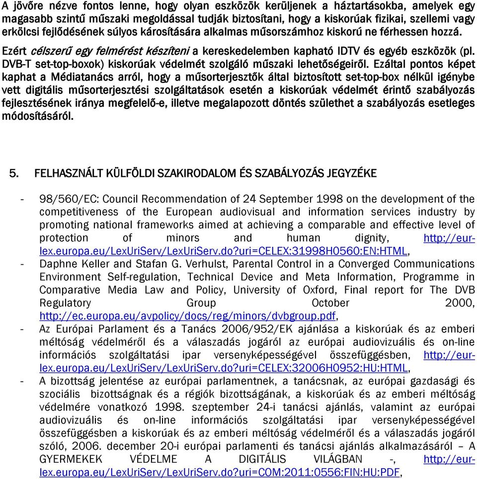 DVB-T set-top-boxok) kiskorúak védelmét szolgáló műszaki lehetőségeiről.