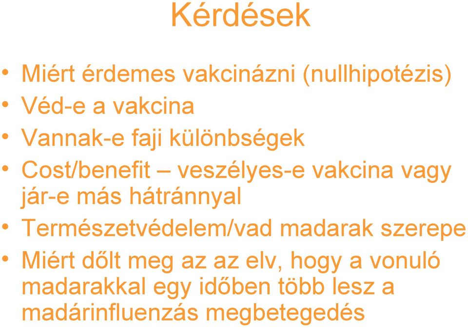 más hátránnyal Természetvédelem/vad madarak szerepe Miért dőlt meg az az