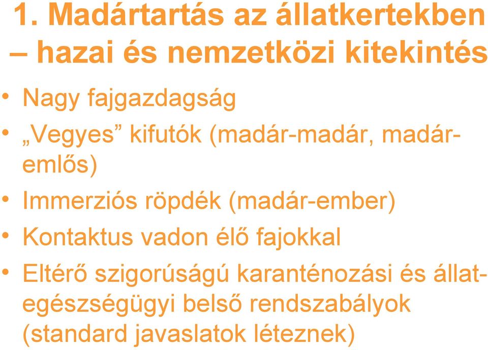(madár-ember) Kontaktus vadon élő fajokkal Eltérő szigorúságú