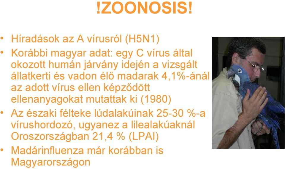 idején a vizsgált állatkerti és vadon élő madarak 4,1%-ánál az adott vírus ellen képződött