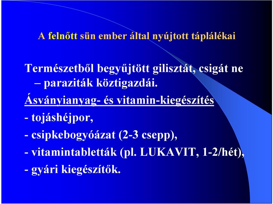 Ásványianyag- és vitamin-kiegészítés - tojáshéjpor, -