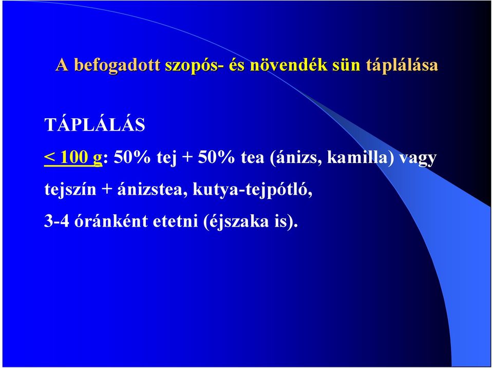 tea (ánizs, kamilla) vagy tejszín + ánizstea,