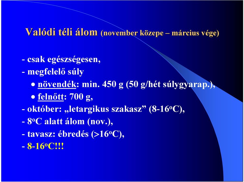 450 g (50 g/hét súlygyarap.