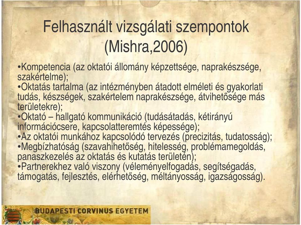 információcsere, kapcsolatteremtés képessége); Az oktatói munkához kapcsolódó tervezés (precizitás, tudatosság); Megbízhatóság (szavahihetség, hitelesség,