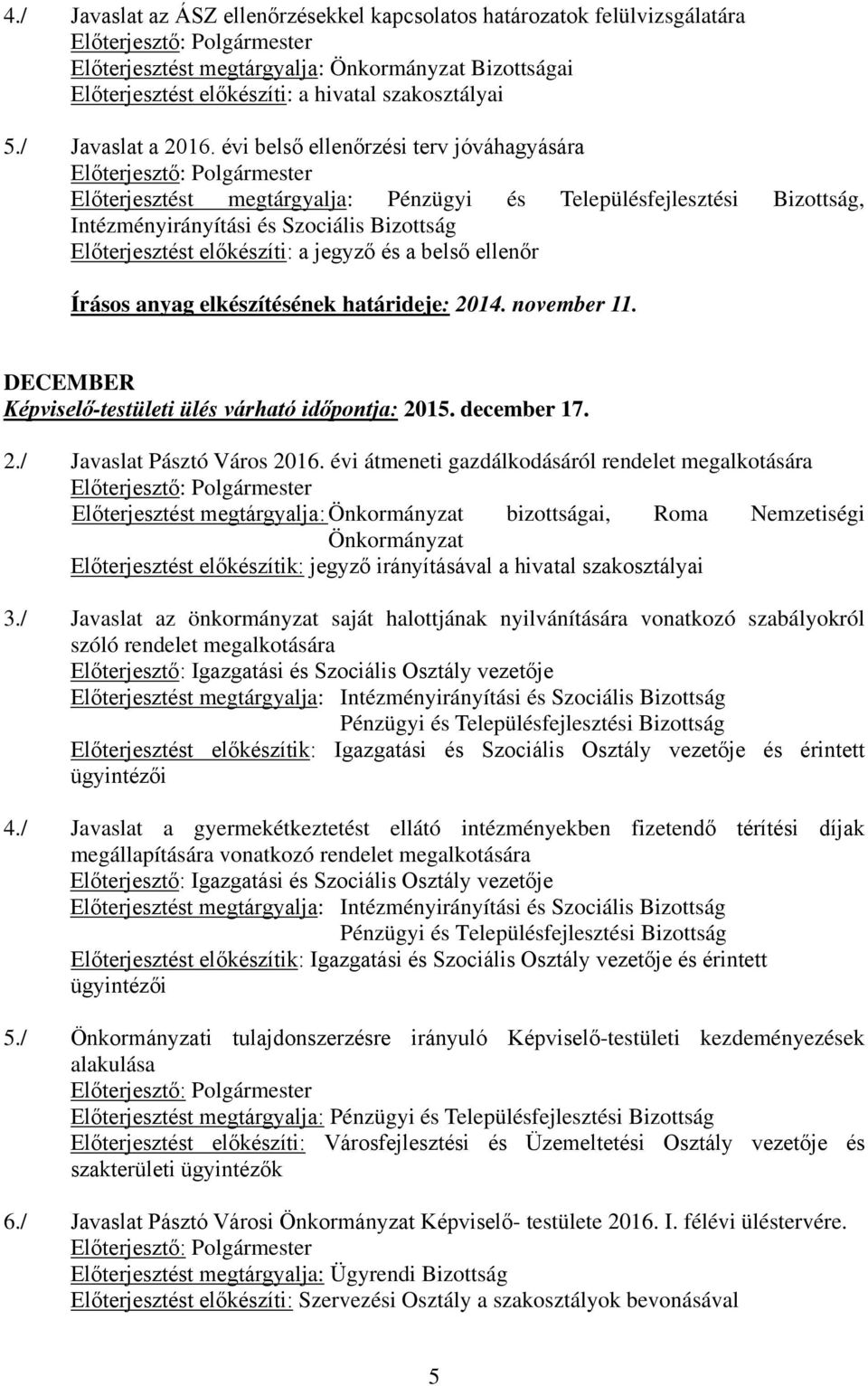 DECEMBER Képviselő-testületi ülés várható időpontja: 2015. december 17. 2./ Javaslat Pásztó Város 2016.