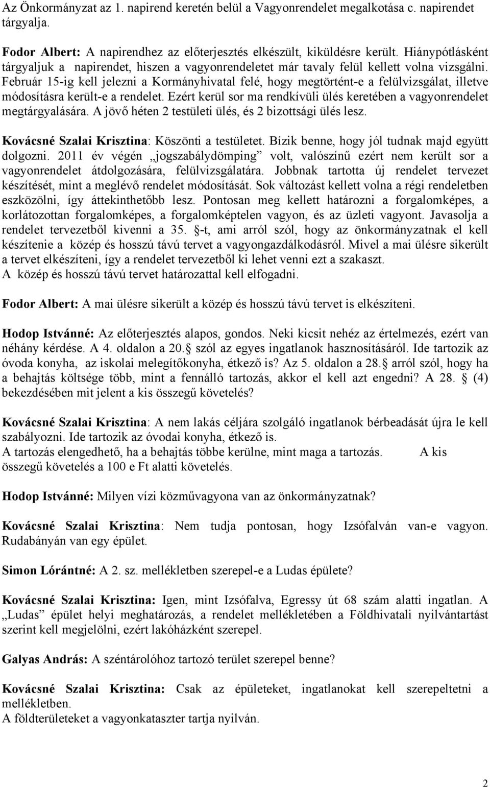 Február 15-ig kell jelezni a Kormányhivatal felé, hogy megtörtént-e a felülvizsgálat, illetve módosításra került-e a rendelet.