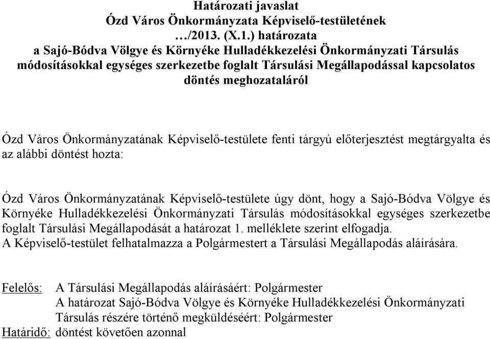 ) határozata a Sajó-Bódva Völgye és Környéke Hulladékkezelési Önkormányzati Társulás módosításokkal egységes szerkezetbe foglalt Társulási Megállapodással kapcsolatos döntés meghozataláról Ózd Város