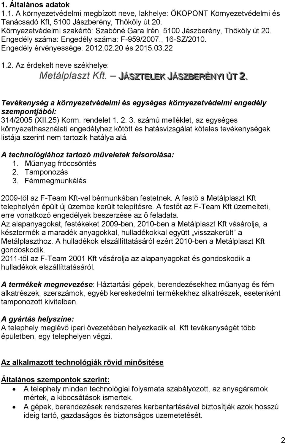 JÁSZTELEK JÁSZBERÉNYII ÚT 2.. Tevékenység a környezetvédelmi és egységes környezetvédelmi engedély szempontjából: 31