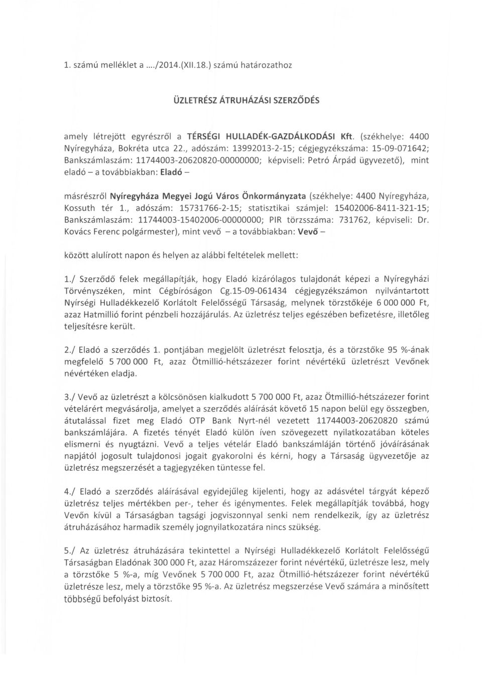 Jogú Város Önkormányzata (székhelye: 4400 Nyíregyháza, Kossuth tér l.