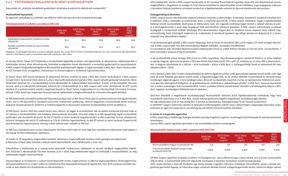 hogy megegyezés szülessen a társadalmi hatások kezelésére vonatkozó tervekről és a foglalkoztatottak számáról az újonnan kialakítandó szervezetben.