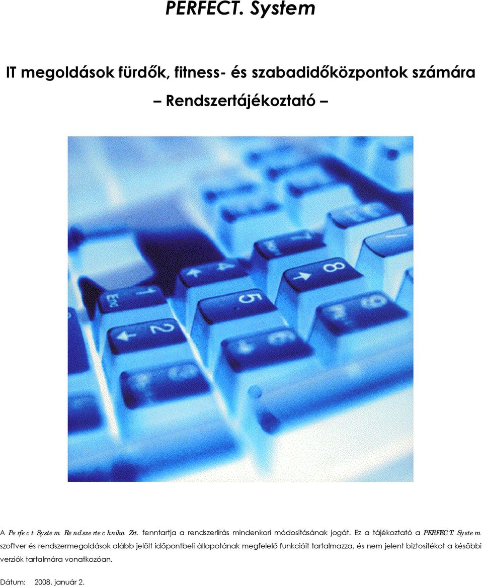 Rendszertechnika Zrt. fenntartja a rendszerlírás mindenkori módosításának jogát.