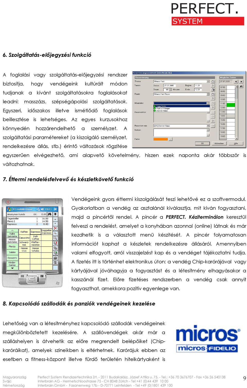 A szolgáltatási paramétereket (a kiszolgáló személyzet, rendelkezésre állás, stb.
