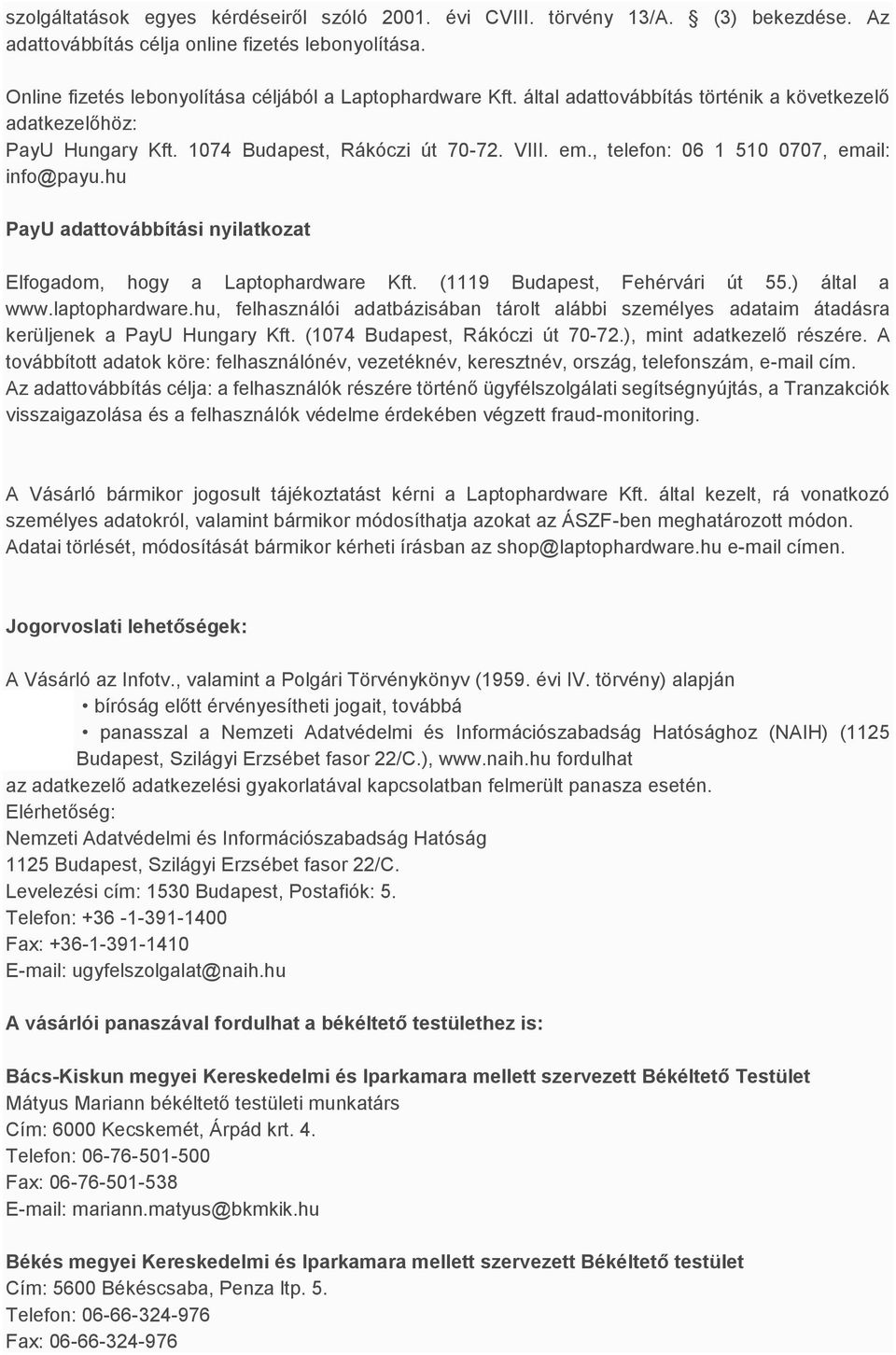 hu PayU adattovábbítási nyilatkozat Elfogadom, hogy a Laptophardware Kft. (1119 Budapest, Fehérvári út 55.) által a www.laptophardware.
