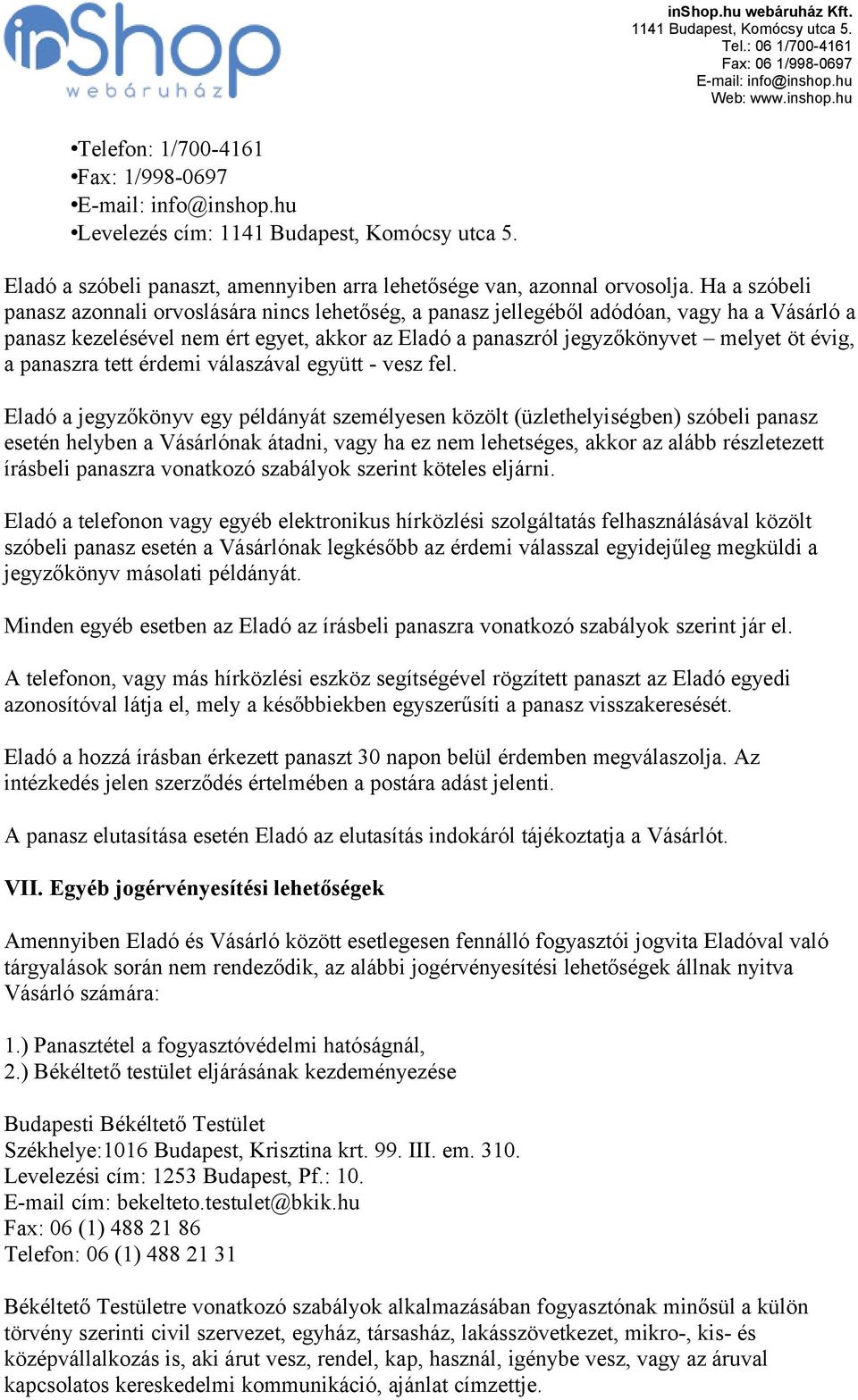 panaszra tett érdemi válaszával együtt - vesz fel.