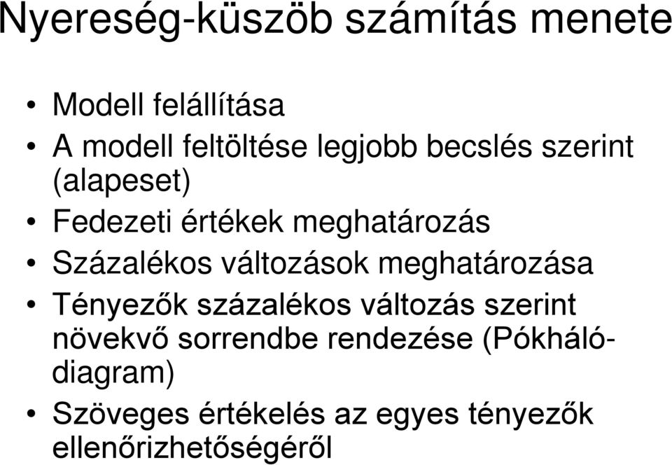 változások meghatározása Tényezők százalékos változás szerint növekvő