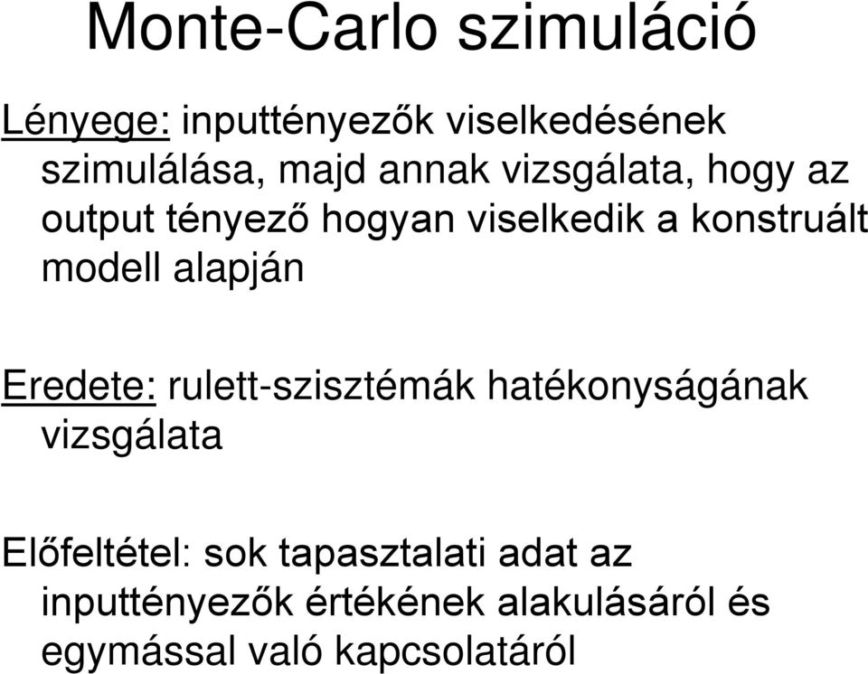 alapján Eredete: rulett-szisztémák hatékonyságának vizsgálata Előfeltétel: sok