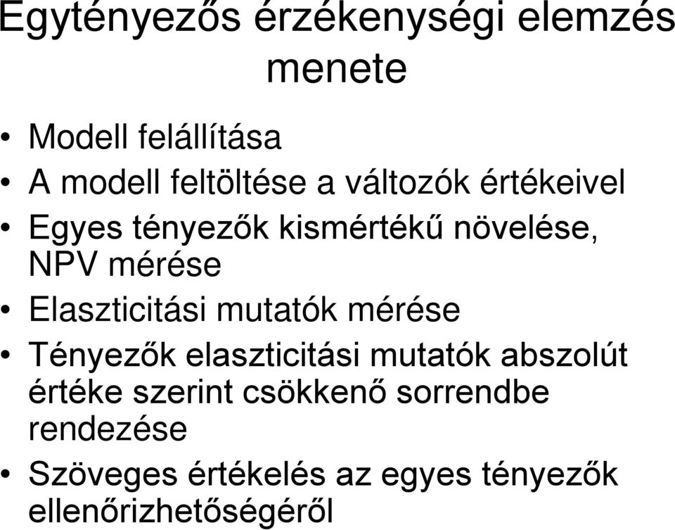 Elaszticitási mutatók mérése Tényezők elaszticitási mutatók abszolút értéke