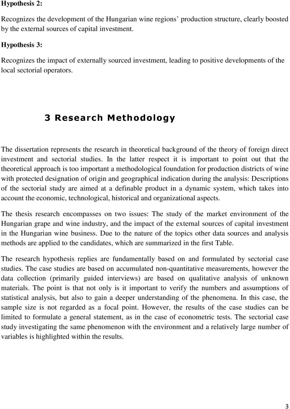 3 Research Methodology The dissertation represents the research in theoretical background of the theory of foreign direct investment and sectorial studies.