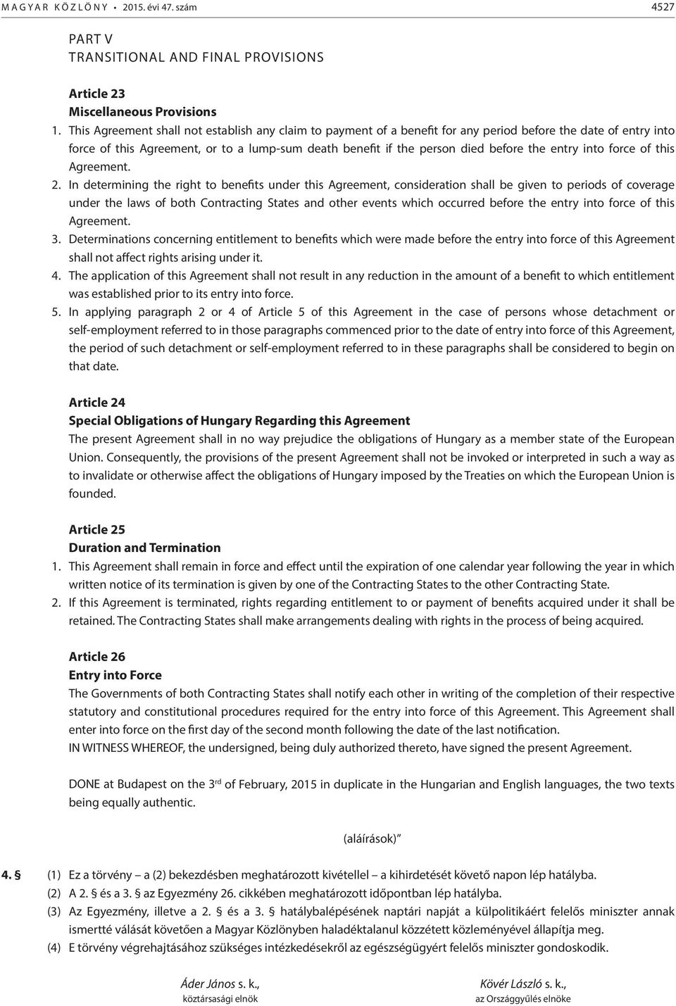 entry into force of this Agreement. 2.