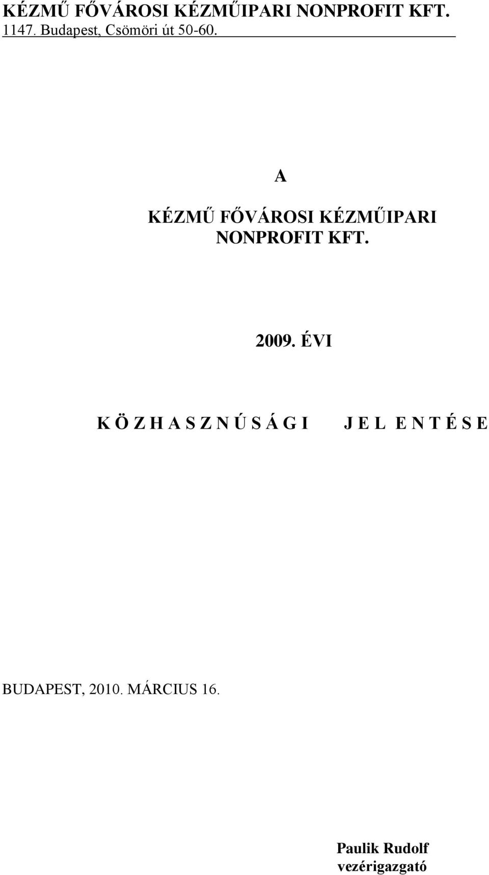 A KÉZMŰ FŐVÁROSI KÉZMŰIPARI NONPROFIT KFT. 2009.
