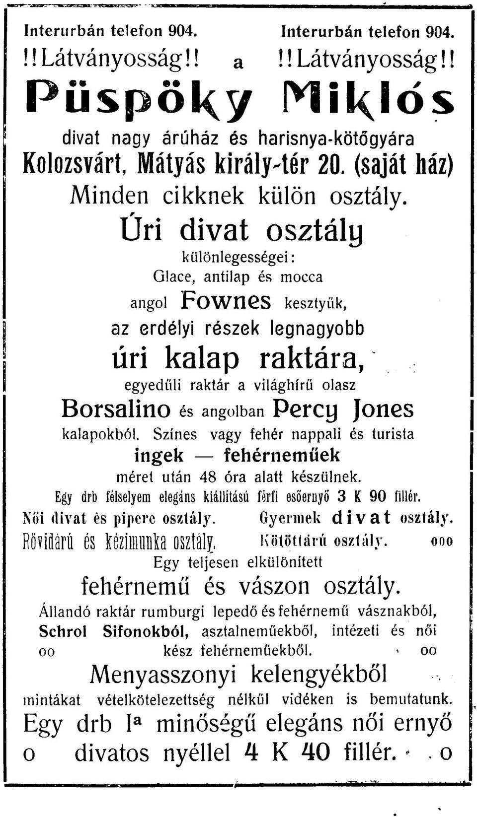 Úri divat osztály különlegességei: Glace, antilap és mocca angol Fownes kesztyűk, az erdélyi részek legnagyobb úri kalap raktára, egyedüli raktár a világhírű olasz Borsalino és angolban Percy Jones