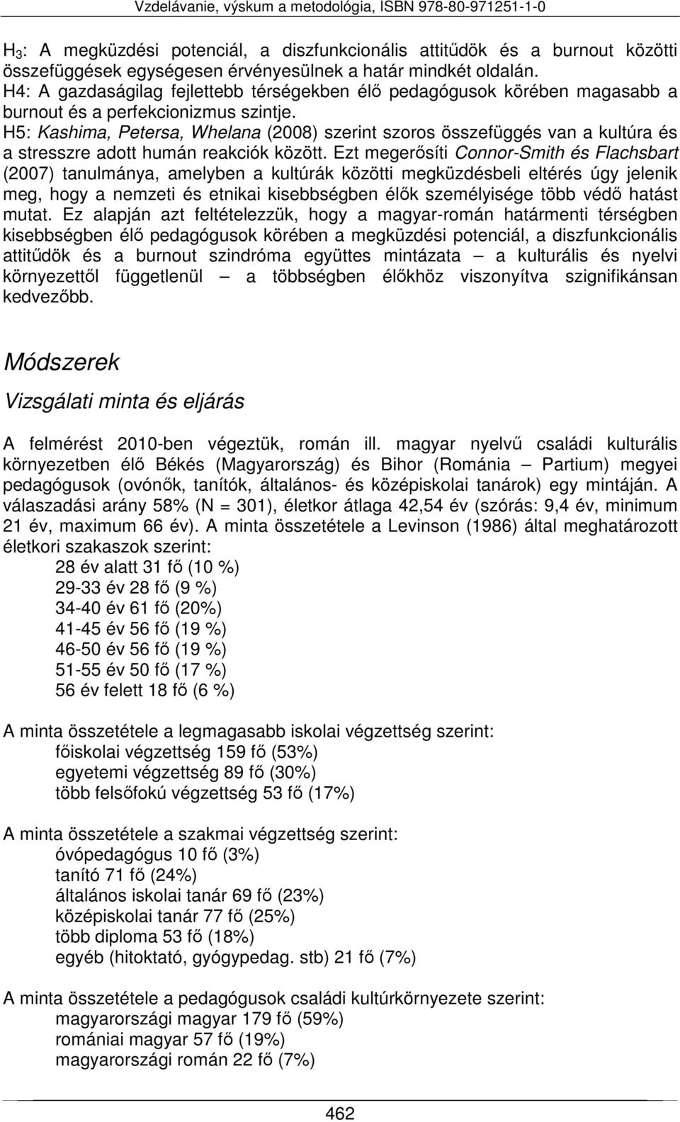 H5: Kashima, Petersa, Whelana (2008) szerint szoros összefüggés van a kultúra és a stresszre adott humán reakciók között.