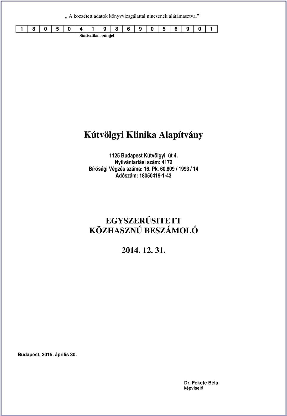 Nyilvántartási szám: 4172 Bírósági Végzés száma: 16. Pk. 60.