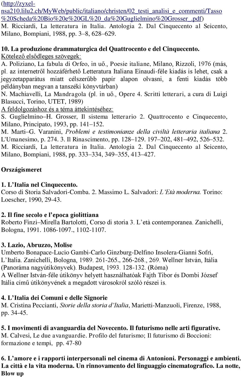 Poliziano, La fabula di Orfeo, in uő., Poesie italiane, Milano, Rizzoli, 1976 (más, pl.