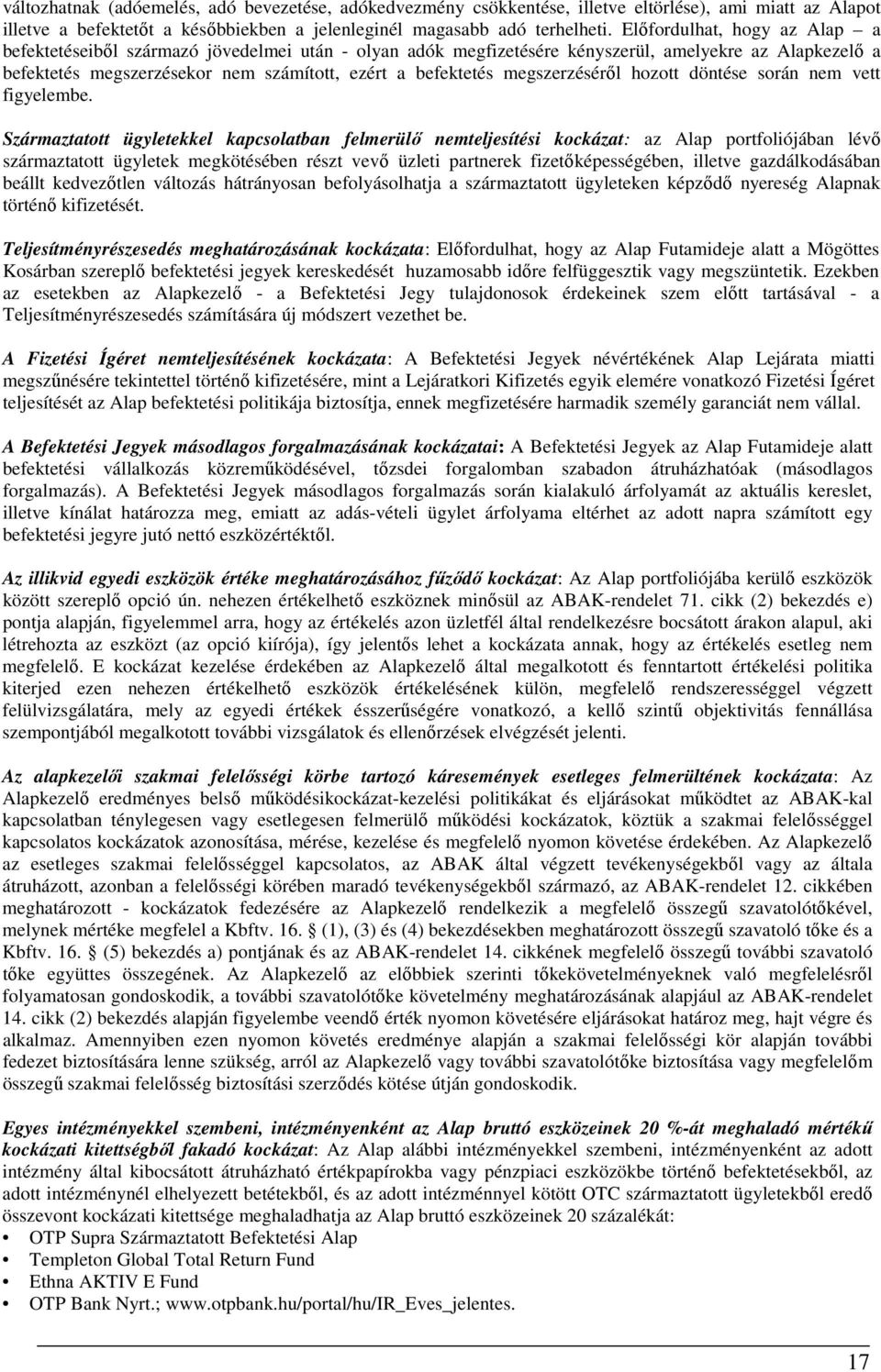 megszerzéséről hozott döntése során nem vett figyelembe.
