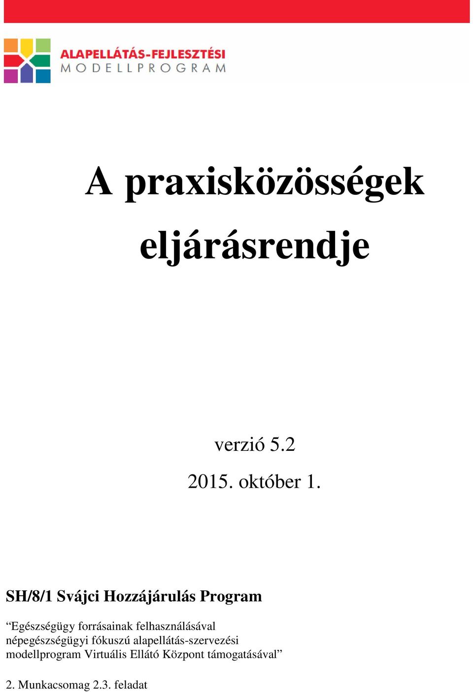 felhasználásával népegészségügyi fókuszú alapellátás-szervezési