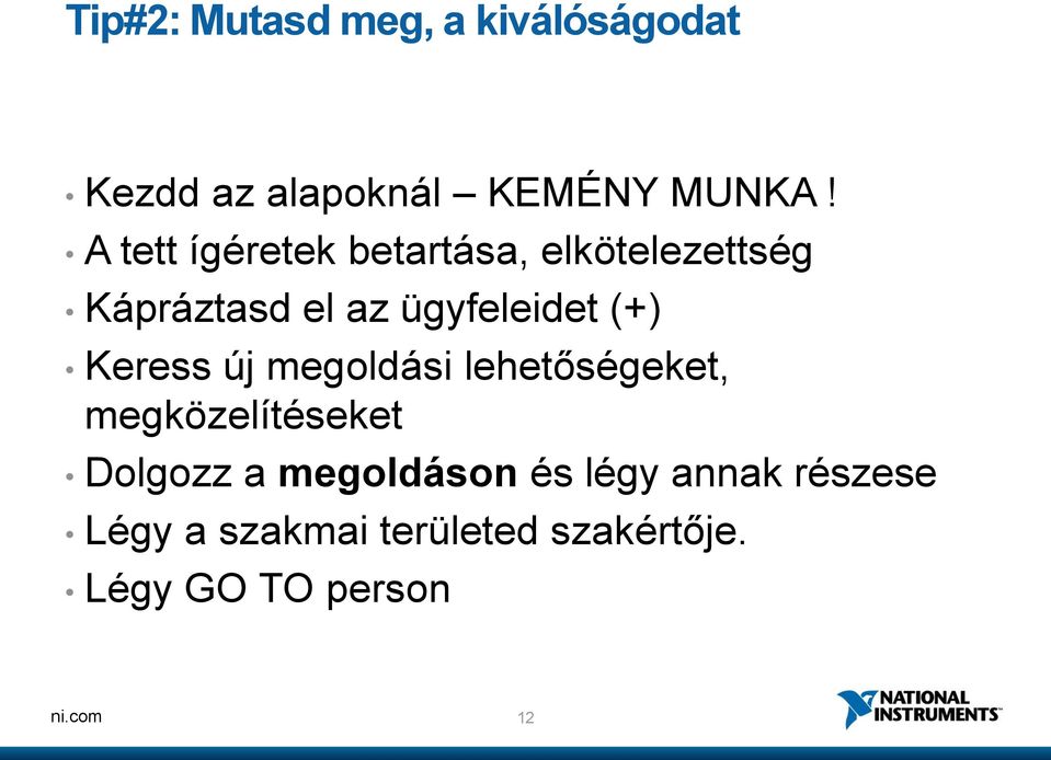 (+) Keress új megoldási lehetőségeket, megközelítéseket Dolgozz a