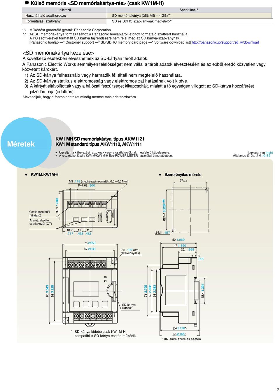 kártya fájlrendszere nem felel meg az SD kártya-szabványnak. [Panasonic honlap * Customer support * SD/SDHC memory card page * Software download list] http://panasonic.