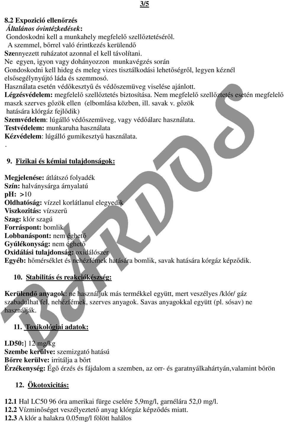 Ne egyen, igyon vagy dohányozzon munkavégzés során Gondoskodni kell hideg és meleg vizes tisztálkodási lehetőségről, legyen kéznél elsősegélynyújtó láda és szemmosó.